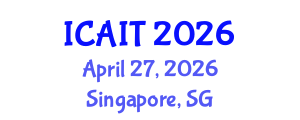International Conference on Artificial Intelligence and Technology (ICAIT) April 27, 2026 - Singapore, Singapore International Conference on Artificial Intelligence and Technology (ICAIT) April 27, 2026 - Singapore, Singapore