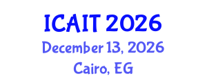 International Conference on Artificial Intelligence and Technology (ICAIT) December 13, 2026 - Cairo, Egypt International Conference on Artificial Intelligence and Technology (ICAIT) December 13, 2026 - Cairo, Egypt