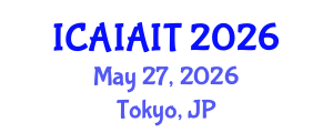 International Conference on Artificial Intelligence Applications in Information Technologies (ICAIAIT) May 27, 2026 - Tokyo, Japan