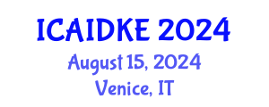International Conference on Artificial Intelligence, Data and Knowledge Engineering (ICAIDKE) August 15, 2024 - Venice, Italy