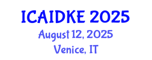 International Conference on Artificial Intelligence, Data and Knowledge Engineering (ICAIDKE) August 12, 2025 - Venice, Italy