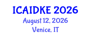 International Conference on Artificial Intelligence, Data and Knowledge Engineering (ICAIDKE) August 12, 2026 - Venice, Italy