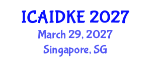 International Conference on Artificial Intelligence, Data and Knowledge Engineering (ICAIDKE) March 29, 2027 - Singapore, Singapore International Conference on Artificial Intelligence, Data and Knowledge Engineering (ICAIDKE) March 29, 2027 - Singapore, Singapore