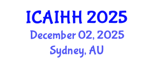 International Conference on Artificial Intelligence for Health and Healthcare (ICAIHH) December 02, 2025 - Sydney, Australia