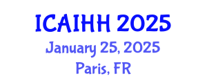 International Conference on Artificial Intelligence for Health and Healthcare (ICAIHH) January 25, 2025 - Paris, France