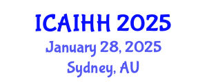 International Conference on Artificial Intelligence for Health and Healthcare (ICAIHH) January 28, 2025 - Sydney, Australia