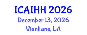 International Conference on Artificial Intelligence for Health and Healthcare (ICAIHH) December 13, 2026 - Vientiane, Laos International Conference on Artificial Intelligence for Health and Healthcare (ICAIHH) December 13, 2026 - Vientiane, Laos