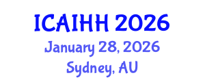 International Conference on Artificial Intelligence for Health and Healthcare (ICAIHH) January 28, 2026 - Sydney, Australia
