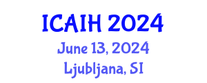 International Conference on Artificial Intelligence for Healthcare (ICAIH) June 13, 2024 - Ljubljana, Slovenia