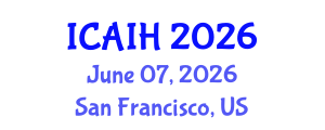 International Conference on Artificial Intelligence for Healthcare (ICAIH) June 07, 2026 - San Francisco, United States