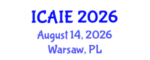 International Conference on Artificial Intelligence in Education (ICAIE) August 14, 2026 - Warsaw, Poland International Conference on Artificial Intelligence in Education (ICAIE) August 14, 2026 - Warsaw, Poland
