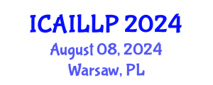 International Conference on Artificial Intelligence, Law and Legal Practice (ICAILLP) August 08, 2024 - Warsaw, Poland