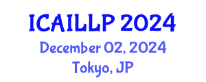 International Conference on Artificial Intelligence, Law and Legal Practice (ICAILLP) December 02, 2024 - Tokyo, Japan