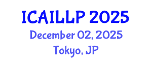 International Conference on Artificial Intelligence, Law and Legal Practice (ICAILLP) December 02, 2025 - Tokyo, Japan