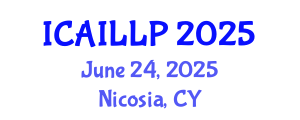 International Conference on Artificial Intelligence, Law and Legal Practice (ICAILLP) June 24, 2025 - Nicosia, Cyprus