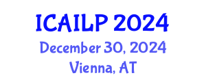 International Conference on Artificial Intelligence, Law and Policy (ICAILP) December 30, 2024 - Vienna, Austria