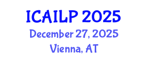 International Conference on Artificial Intelligence, Law and Policy (ICAILP) December 27, 2025 - Vienna, Austria
