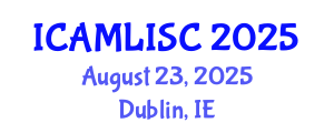 International Conference on Artificial Intelligence, Machine Learning and Soft Computing (ICAMLISC) August 23, 2025 - Dublin, Ireland