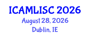 International Conference on Artificial Intelligence, Machine Learning and Soft Computing (ICAMLISC) August 28, 2026 - Dublin, Ireland International Conference on Artificial Intelligence, Machine Learning and Soft Computing (ICAMLISC) August 28, 2026 - Dublin, Ireland