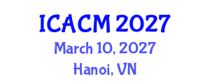 International Conference on Arts and Cultural Management (ICACM) March 10, 2027 - Hanoi, Vietnam International Conference on Arts and Cultural Management (ICACM) March 10, 2027 - Hanoi, Vietnam