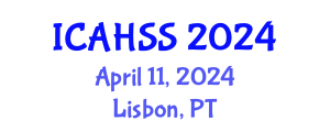 International Conference on Arts, Humanities and Social Sciences (ICAHSS) April 11, 2024 - Lisbon, Portugal