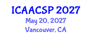 International Conference on Attitudes and Attitude Change in Social Psychology (ICAACSP) May 20, 2027 - Vancouver, Canada International Conference on Attitudes and Attitude Change in Social Psychology (ICAACSP) May 20, 2027 - Vancouver, Canada