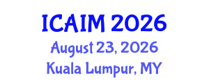 International Conference on Automation and Intelligent Manufacturing (ICAIM) August 23, 2026 - Kuala Lumpur, Malaysia