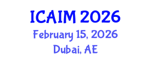 International Conference on Automation and Intelligent Manufacturing (ICAIM) February 15, 2026 - Dubai, United Arab Emirates