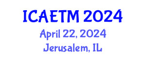 International Conference on Aviation Engineering, Technology and Management (ICAETM) April 22, 2024 - Jerusalem, Israel