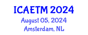 International Conference on Aviation Engineering, Technology and Management (ICAETM) August 05, 2024 - Amsterdam, Netherlands