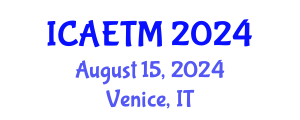 International Conference on Aviation Engineering, Technology and Management (ICAETM) August 15, 2024 - Venice, Italy