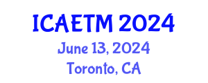 International Conference on Aviation Engineering, Technology and Management (ICAETM) June 13, 2024 - Toronto, Canada