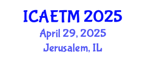 International Conference on Aviation Engineering, Technology and Management (ICAETM) April 29, 2025 - Jerusalem, Israel