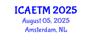 International Conference on Aviation Engineering, Technology and Management (ICAETM) August 05, 2025 - Amsterdam, Netherlands