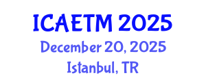 International Conference on Aviation Engineering, Technology and Management (ICAETM) December 20, 2025 - Istanbul, Turkey