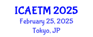 International Conference on Aviation Engineering, Technology and Management (ICAETM) February 25, 2025 - Tokyo, Japan