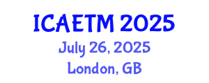 International Conference on Aviation Engineering, Technology and Management (ICAETM) July 26, 2025 - London, United Kingdom