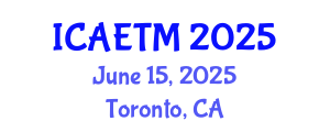 International Conference on Aviation Engineering, Technology and Management (ICAETM) June 15, 2025 - Toronto, Canada