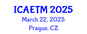 International Conference on Aviation Engineering, Technology and Management (ICAETM) March 22, 2025 - Prague, Czechia