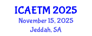 International Conference on Aviation Engineering, Technology and Management (ICAETM) November 15, 2025 - Jeddah, Saudi Arabia