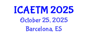 International Conference on Aviation Engineering, Technology and Management (ICAETM) October 25, 2025 - Barcelona, Spain