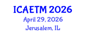 International Conference on Aviation Engineering, Technology and Management (ICAETM) April 29, 2026 - Jerusalem, Israel