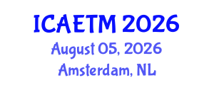 International Conference on Aviation Engineering, Technology and Management (ICAETM) August 05, 2026 - Amsterdam, Netherlands