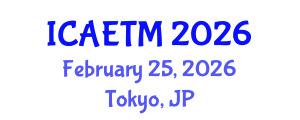 International Conference on Aviation Engineering, Technology and Management (ICAETM) February 25, 2026 - Tokyo, Japan