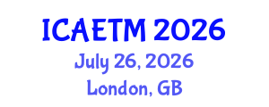 International Conference on Aviation Engineering, Technology and Management (ICAETM) July 26, 2026 - London, United Kingdom