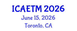 International Conference on Aviation Engineering, Technology and Management (ICAETM) June 15, 2026 - Toronto, Canada