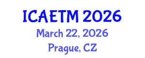 International Conference on Aviation Engineering, Technology and Management (ICAETM) March 22, 2026 - Prague, Czechia