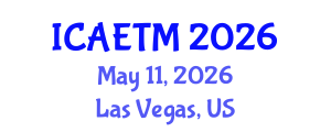 International Conference on Aviation Engineering, Technology and Management (ICAETM) May 11, 2026 - Las Vegas, United States International Conference on Aviation Engineering, Technology and Management (ICAETM) May 11, 2026 - Las Vegas, United States