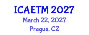 International Conference on Aviation Engineering, Technology and Management (ICAETM) March 22, 2027 - Prague, Czechia International Conference on Aviation Engineering, Technology and Management (ICAETM) March 22, 2027 - Prague, Czechia