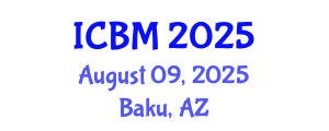 International Conference on B2B Marketing (ICBM) August 09, 2025 - Baku, Azerbaijan